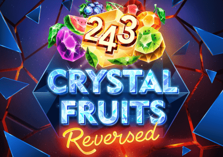 Crystal Fruits Reversed