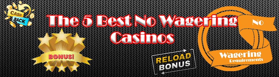 Best No Wagering Casinos