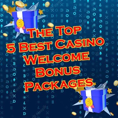 The Top 5 Best Online Casino Welcome Packages
