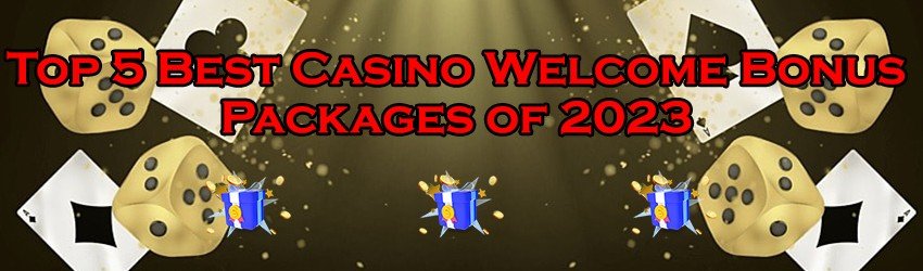 The Top 5 Best Online Casino Welcome Packages