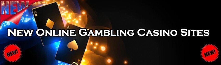 New Online Gambling Casino Sites