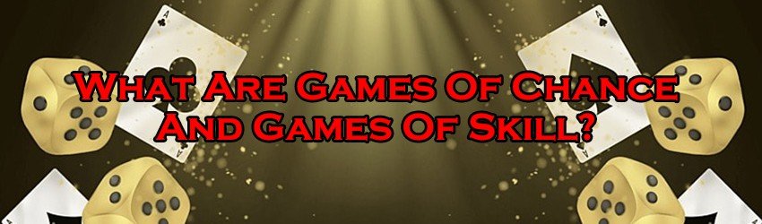 Games Of Chance And Games Of Skill