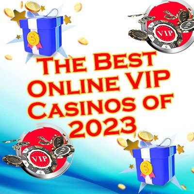 The Best Online VIP Casinos