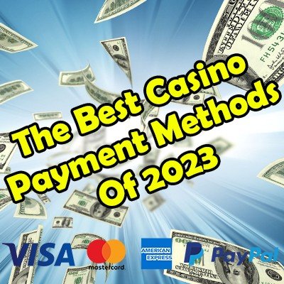 The Best Casino Payment Methods