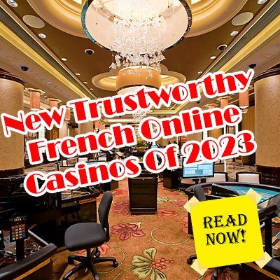 New Trustworthy French Online Casinos