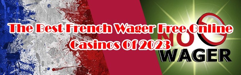 The Best French Wager Free Casinos