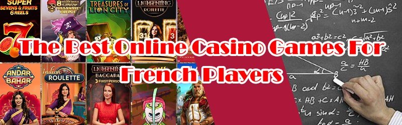 The Best Online Casino Games For French Players
