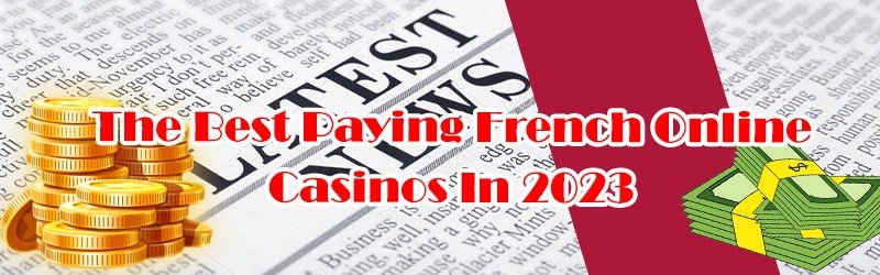 The Best Paying French Online Casinos