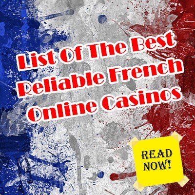 List Of The Best Reliable French Online Casinos