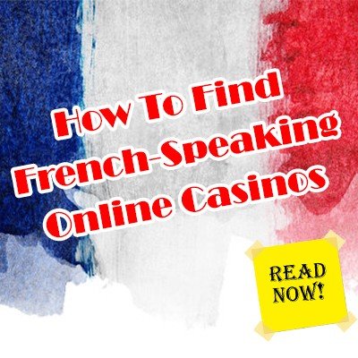 Find French-Speaking Online Casinos