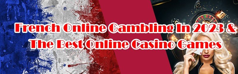 French Online Gambling In 2023