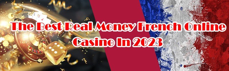 Real Money French Online Casino