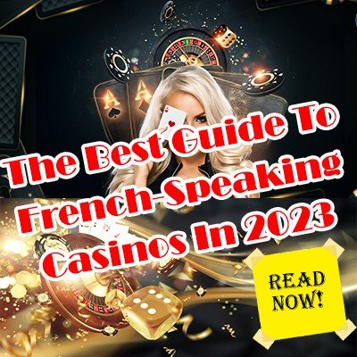 The Best Guide To French-Speaking Casinos