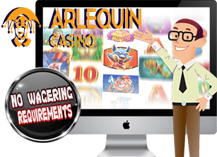 Arlequin Casino Has No Wagering Requirements