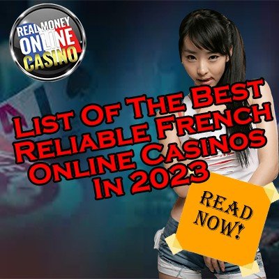 List Of The Best Reliable French Online Casinos In 2023