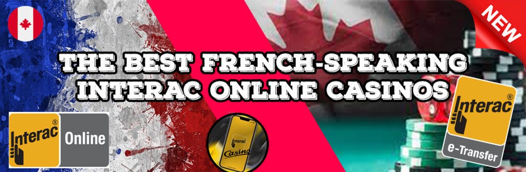 The Best French-Speaking Interac Online Casinos