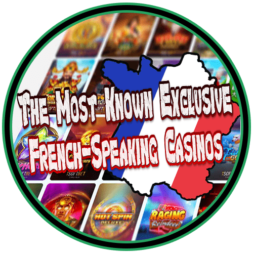 The Exclusive French-Speaking Online Casinos