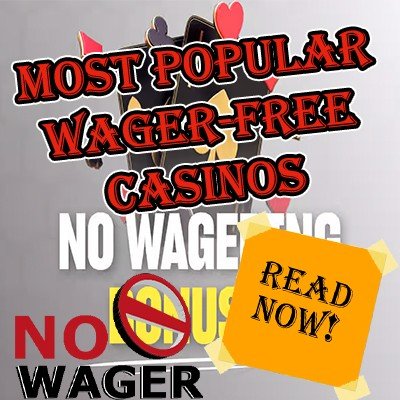 The Most Popular Wager-Free Casinos